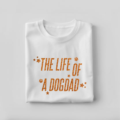 "The Life of a Dog Dad" T-shirt