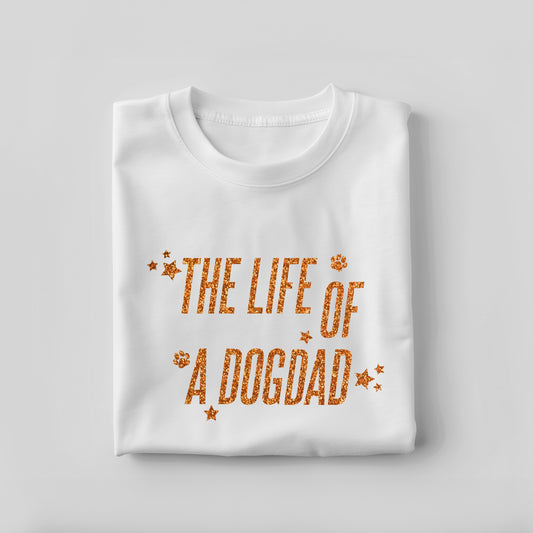 "The Life of a Dog Dad" T-shirt